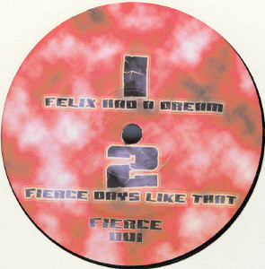 Felix Had A Dream / Fierce Days Like That