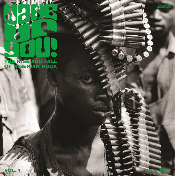 Wake Up You! The Rise And Fall of Nigerian Rock 1972-1977 Vol. 1