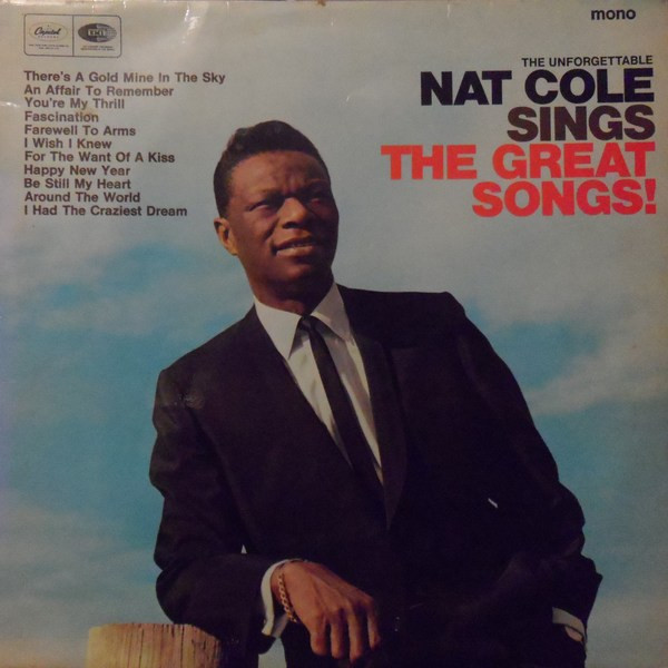 The Unforgettable Nat Cole Sings The Great Songs!