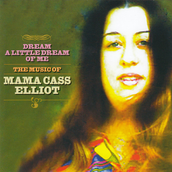 Dream A Little Dream Of Me: The Music Of Mama Cass Elliot
