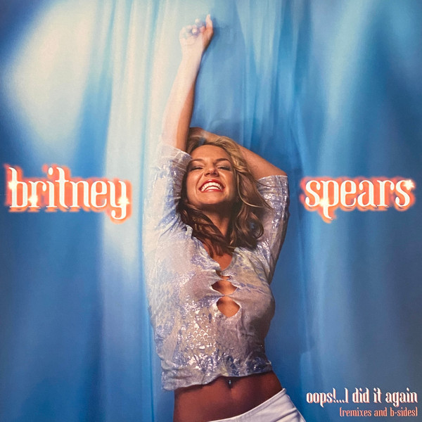 Oops!...I Did It Again (Remixes And B-Sides)