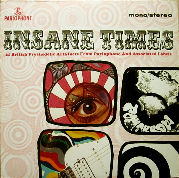 Insane Times (21 British Psychedelic Artyfacts From Parlophone And Associated Labels)
