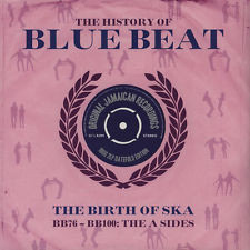 The History Of Blue Beat - The Birth Of Ska BB76 - BB100: The A Sides