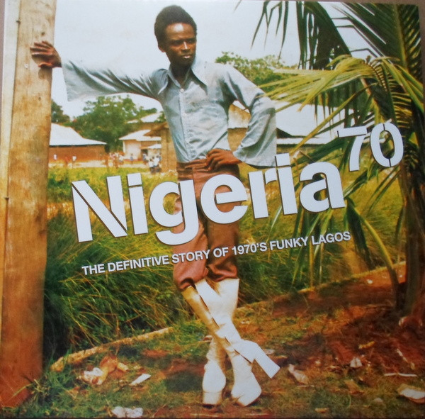 Nigeria 70 (The Definitive Story of 1970's Funky Lagos)