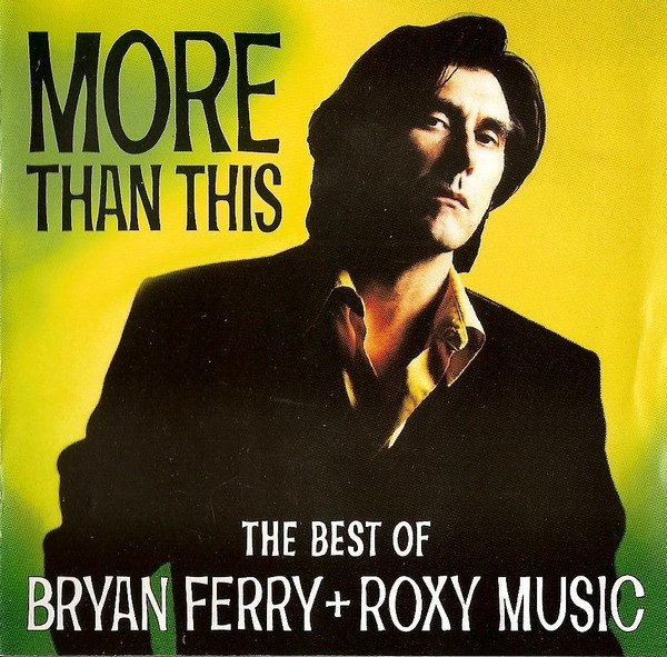 More Than This (The Best Of Bryan Ferry + Roxy Music)